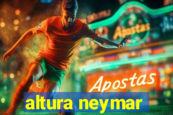 altura neymar